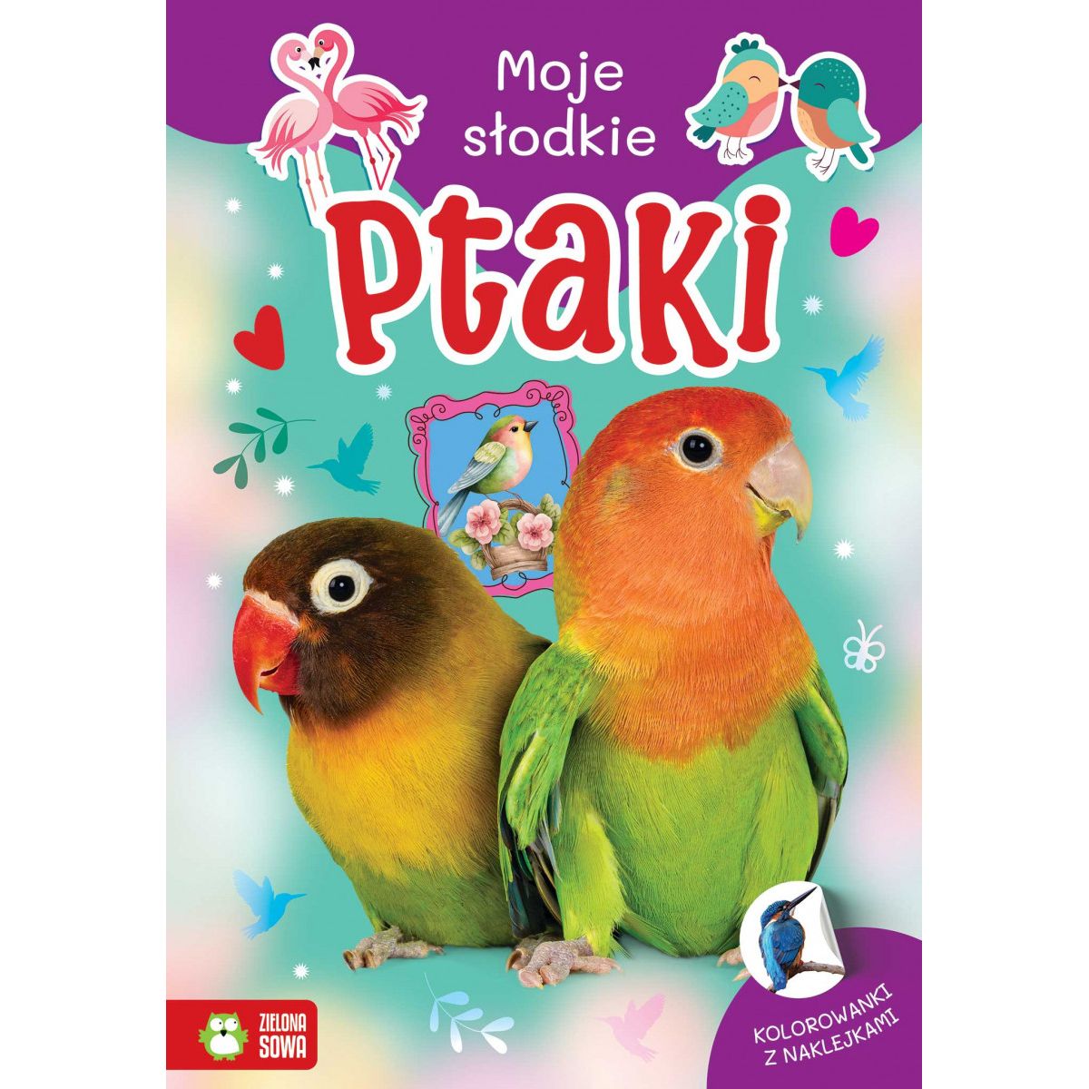 Książeczka edukacyjna Zielona Sowa Moje słodkie zwierzaki. Ptaki