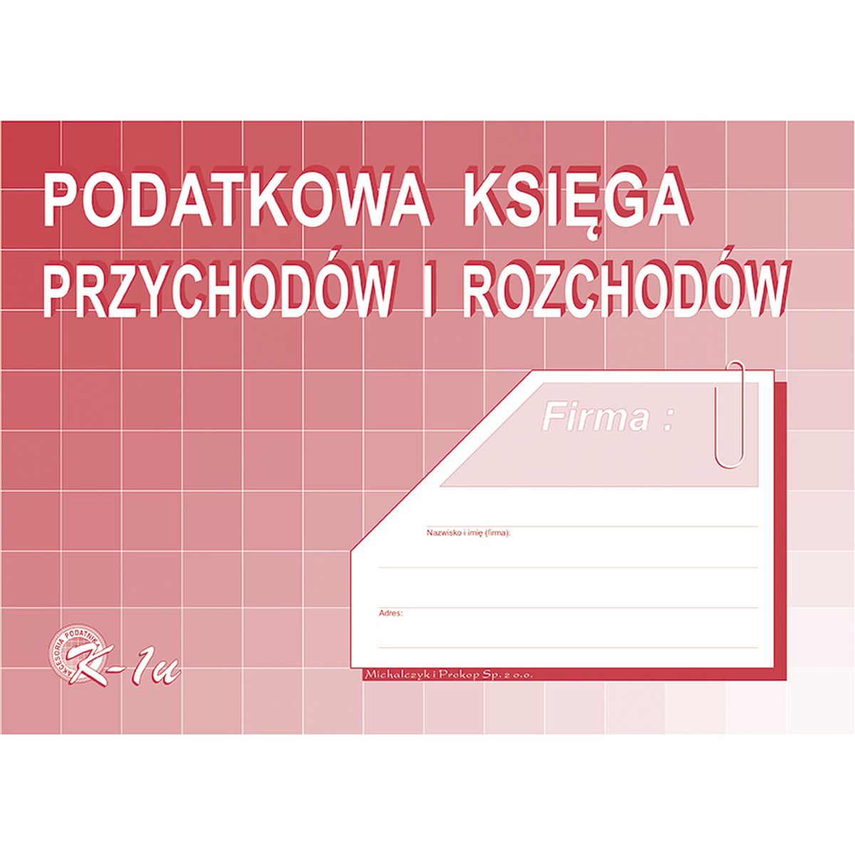 Druk offsetowy Podatkowa księga przychodów i rozchodów A4 48k. Michalczyk i Prokop (K-1u)
