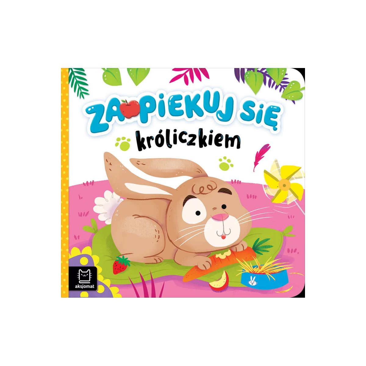 Książka dla dzieci Zaopiekuj się króliczkiem
