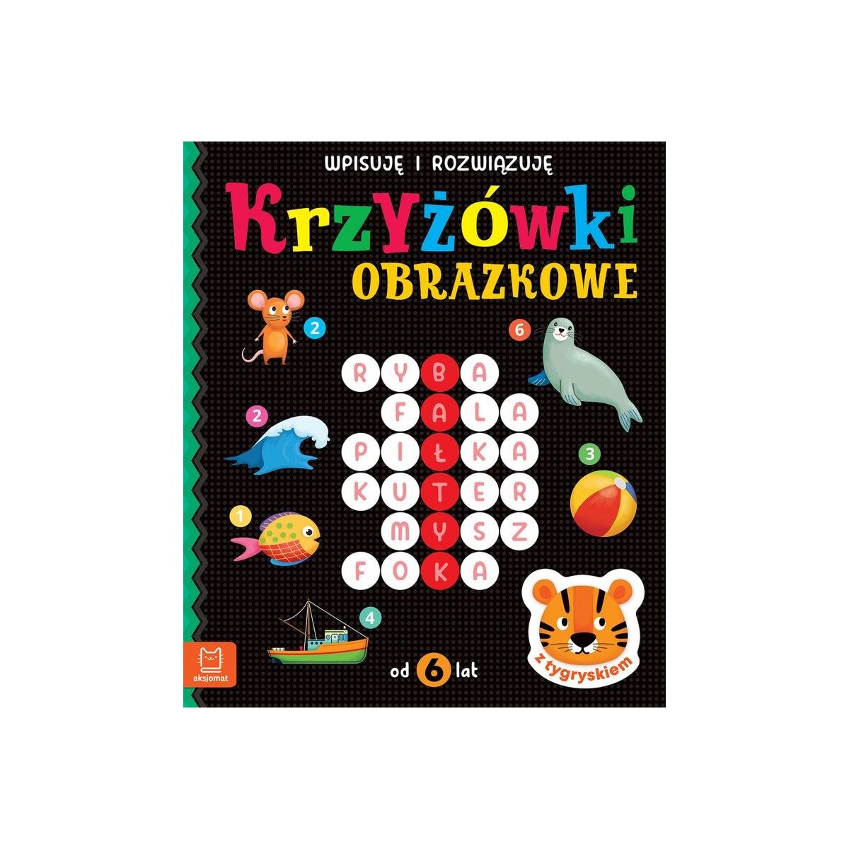 Książeczka edukacyjna Aksjomat Krzyżówki obrazkowe z tygryskiem. Od 6 lat. Wpisuję i rozwiązuję